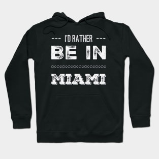 I'd rather be in Miami Florida Cute Vacation Holiday trip funny saying Hoodie